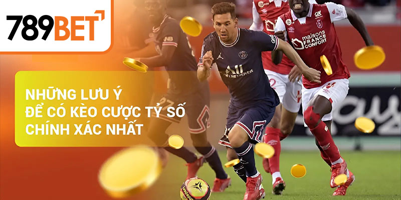 Những lưu ý để có kèo cược tỷ số chính xác nhất Làm thế nào để tính tiền kèo cược tỷ số chính xác